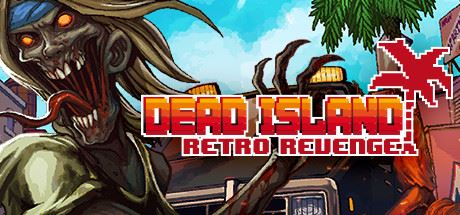 死亡岛:复仇/Dead Island Retro Revenge-飞雪acg论坛